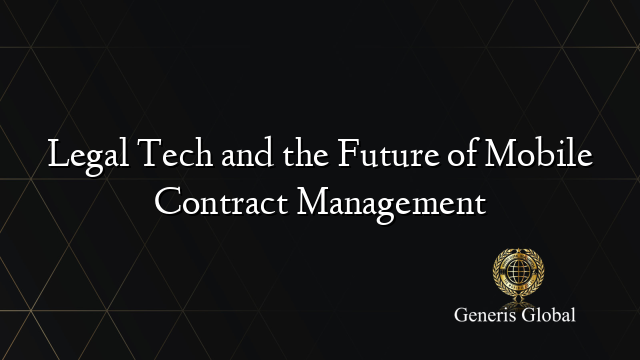 Legal Tech and the Future of Mobile Contract Management