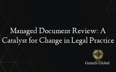 Managed Document Review: A Catalyst for Change in Legal Practice