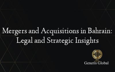 Mergers and Acquisitions in Bahrain: Legal and Strategic Insights