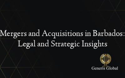 Mergers and Acquisitions in Barbados: Legal and Strategic Insights