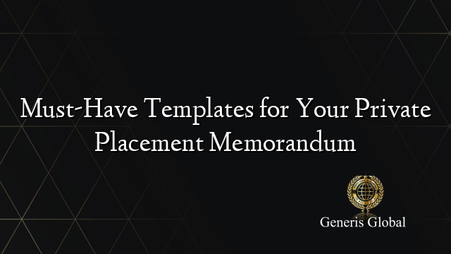 Must-Have Templates for Your Private Placement Memorandum