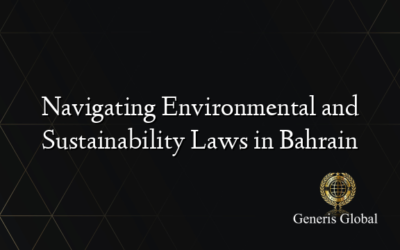 Navigating Environmental and Sustainability Laws in Bahrain