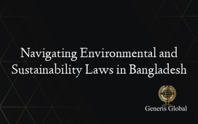 Navigating Environmental and Sustainability Laws in Bangladesh