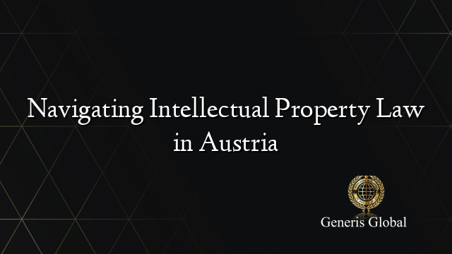 Navigating Intellectual Property Law in Austria