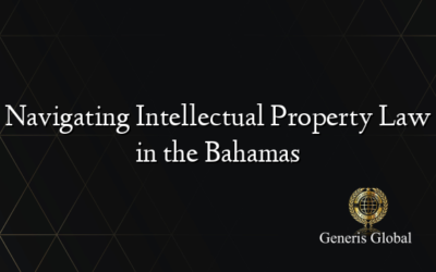 Navigating Intellectual Property Law in the Bahamas