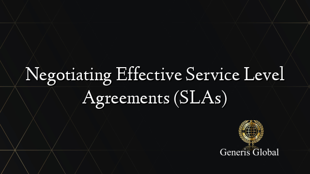 Negotiating Effective Service Level Agreements (SLAs)