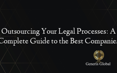 Outsourcing Your Legal Processes: A Complete Guide to the Best Companies