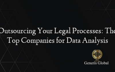 Outsourcing Your Legal Processes: The Top Companies for Data Analysis