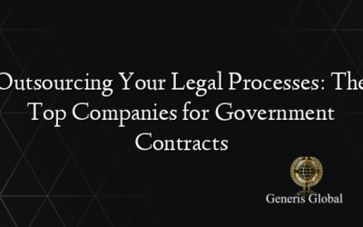 Outsourcing Your Legal Processes: The Top Companies for Government Contracts