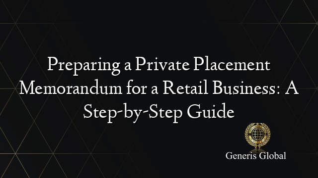 Preparing a Private Placement Memorandum for a Retail Business: A Step ...