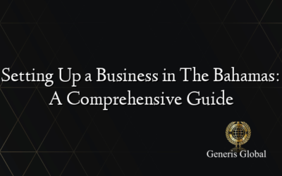 Setting Up a Business in The Bahamas: A Comprehensive Guide