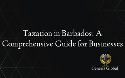 Taxation in Barbados: A Comprehensive Guide for Businesses