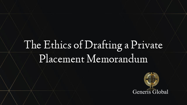 The Ethics of Drafting a Private Placement Memorandum