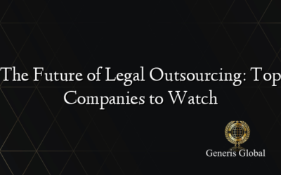 The Future of Legal Outsourcing: Top Companies to Watch