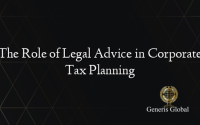 The Role of Legal Advice in Corporate Tax Planning