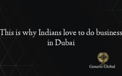 This is why Indians love to do business in Dubai