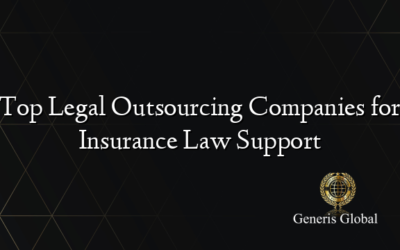 Top Legal Outsourcing Companies for Insurance Law Support