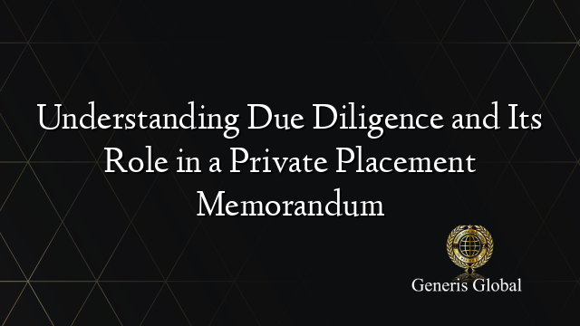 Understanding Due Diligence and Its Role in a Private Placement Memorandum