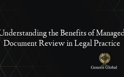 Understanding the Benefits of Managed Document Review in Legal Practice