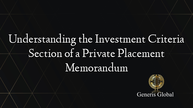 Understanding the Investment Criteria Section of a Private Placement Memorandum