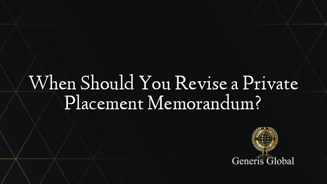 When Should You Revise a Private Placement Memorandum?