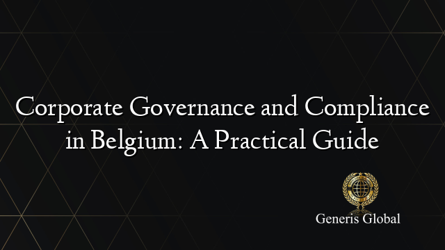 Corporate Governance and Compliance in Belgium: A Practical Guide