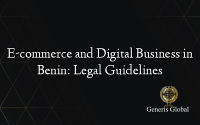 E-commerce and Digital Business in Benin: Legal Guidelines