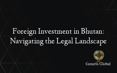 Foreign Investment in Bhutan: Navigating the Legal Landscape