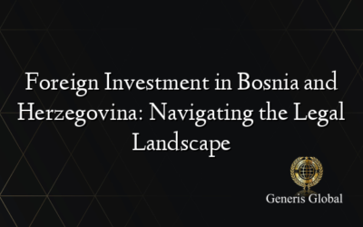 Foreign Investment in Bosnia and Herzegovina: Navigating the Legal Landscape