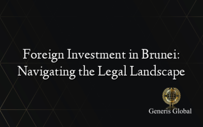 Foreign Investment in Brunei: Navigating the Legal Landscape