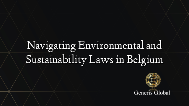 Navigating Environmental and Sustainability Laws in Belgium