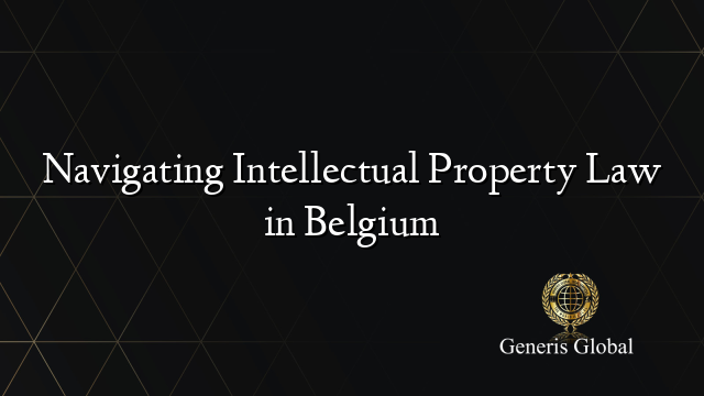 Navigating Intellectual Property Law in Belgium