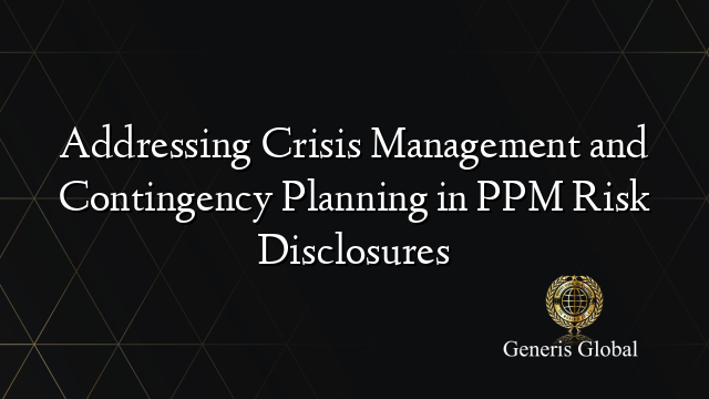 Addressing Crisis Management and Contingency Planning in PPM Risk Disclosures