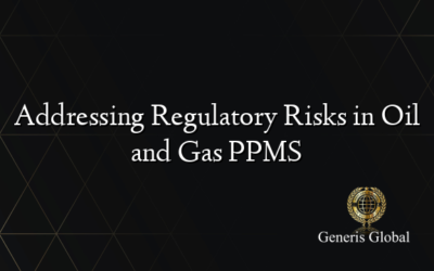 Addressing Regulatory Risks in Oil and Gas PPMS