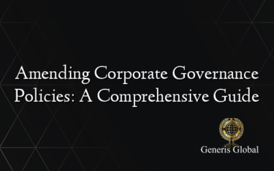 Amending Corporate Governance Policies: A Comprehensive Guide