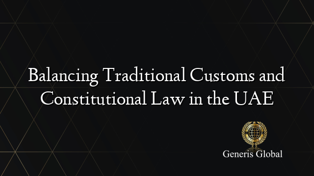 Balancing Traditional Customs and Constitutional Law in the UAE