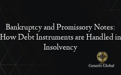 Bankruptcy and Promissory Notes: How Debt Instruments are Handled in Insolvency
