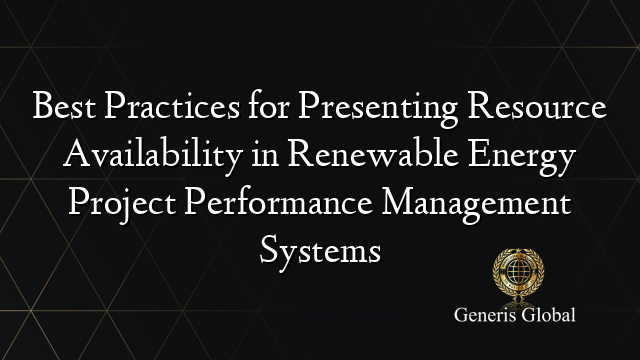 Best Practices for Presenting Resource Availability in Renewable Energy Project Performance Management Systems