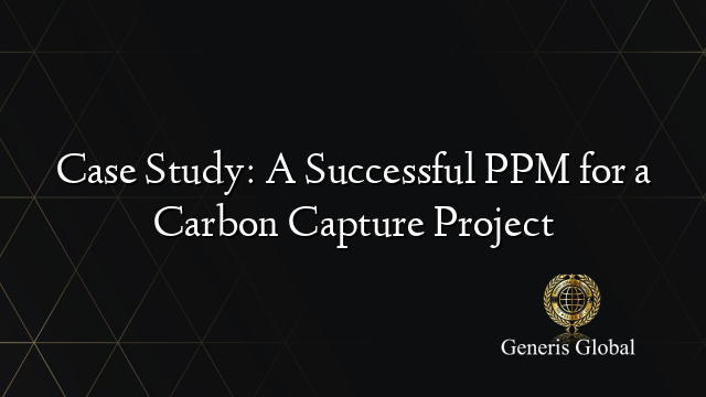 Case Study: A Successful PPM for a Carbon Capture Project