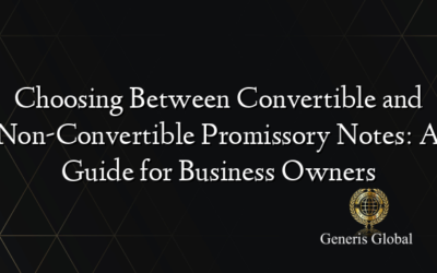 Choosing Between Convertible and Non-Convertible Promissory Notes: A Guide for Business Owners