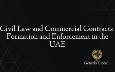 Civil Law and Commercial Contracts: Formation and Enforcement in the UAE