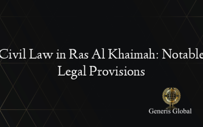 Civil Law in Ras Al Khaimah: Notable Legal Provisions