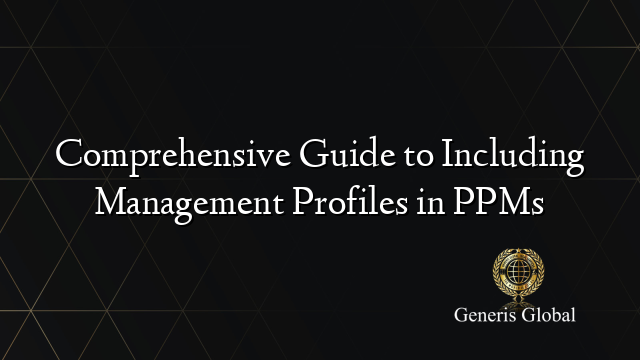 Comprehensive Guide to Including Management Profiles in PPMs