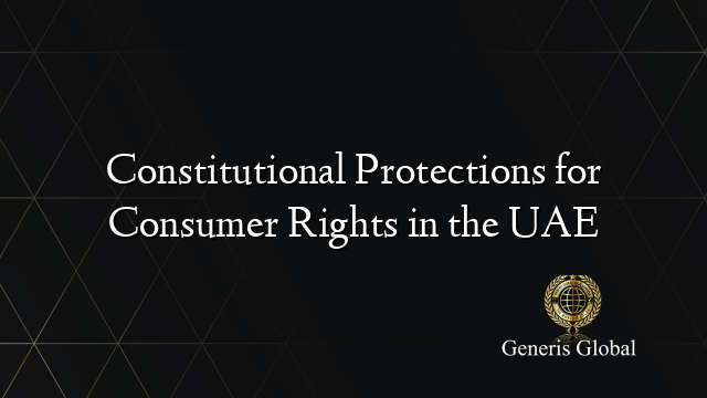 Constitutional Protections for Consumer Rights in the UAE