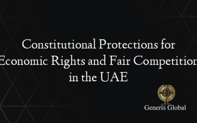 Constitutional Protections for Economic Rights and Fair Competition in the UAE