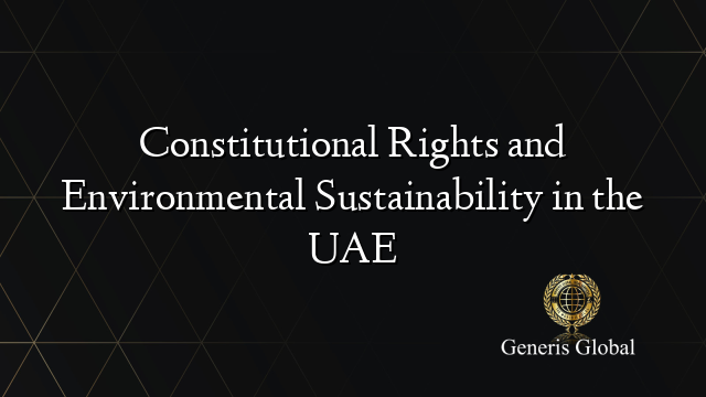 Constitutional Rights and Environmental Sustainability in the UAE