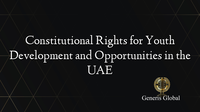 Constitutional Rights for Youth Development and Opportunities in the UAE