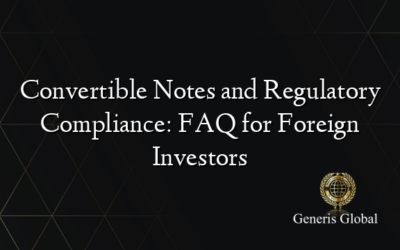 Convertible Notes and Regulatory Compliance: FAQ for Foreign Investors