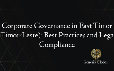 Corporate Governance in East Timor (Timor-Leste): Best Practices and Legal Compliance