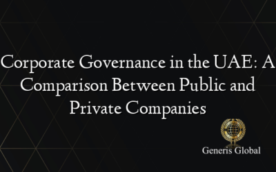 Corporate Governance in the UAE: A Comparison Between Public and Private Companies